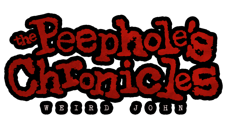 The Peephole's Chronicles: Weird John