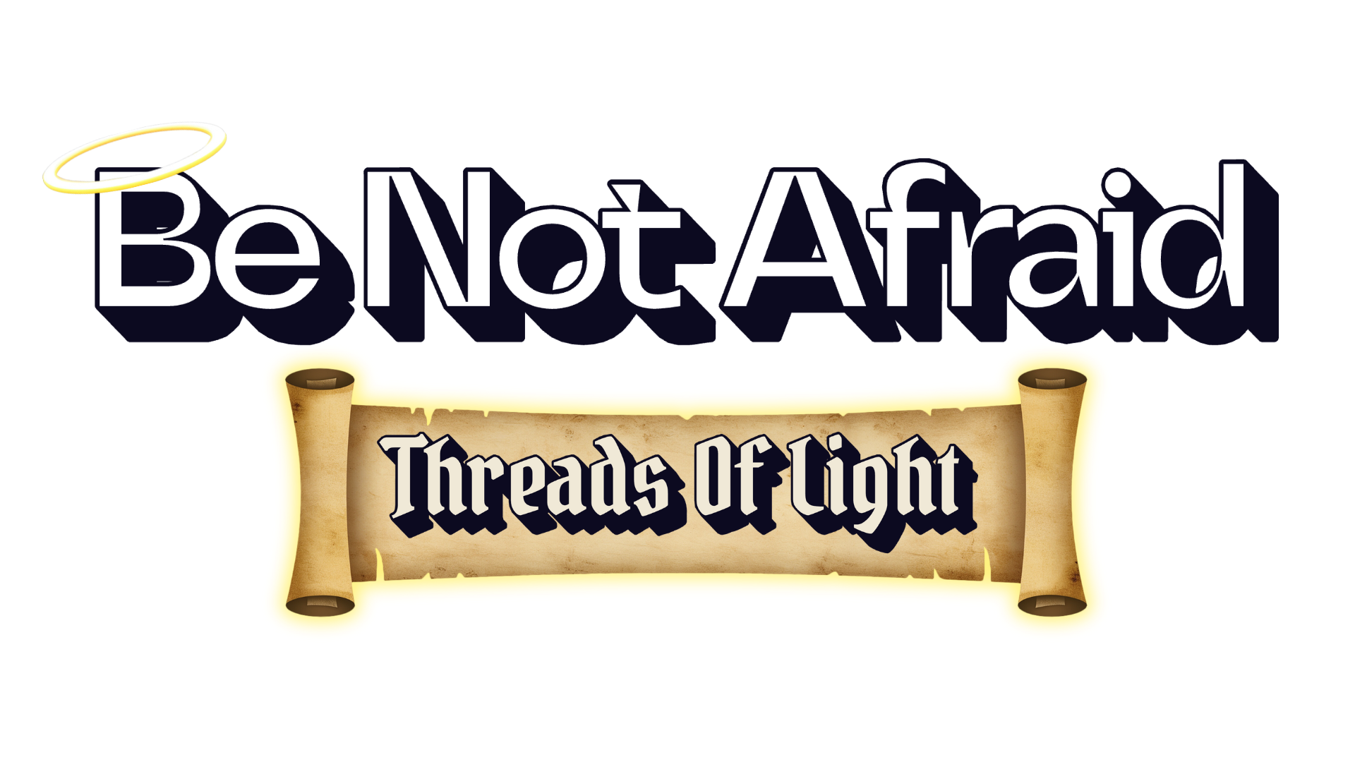Be Not Afraid: Threads Of Light