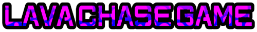 LAVA CHASE GAME