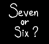 Seven or Six?
