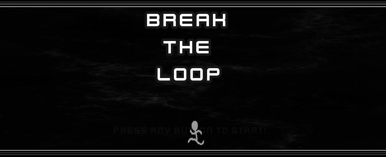 BREAK THE LOOP