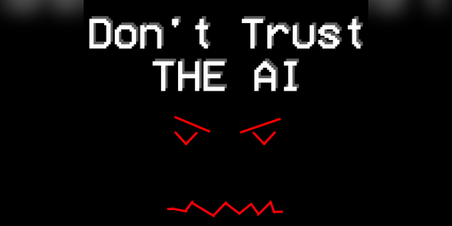 Cover image for Don't Trust The AI