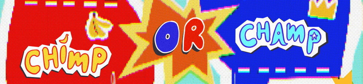 Chimp or Champ!