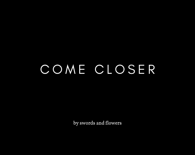 Come Closer