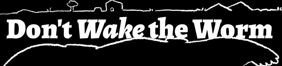 Don't Wake the Worm