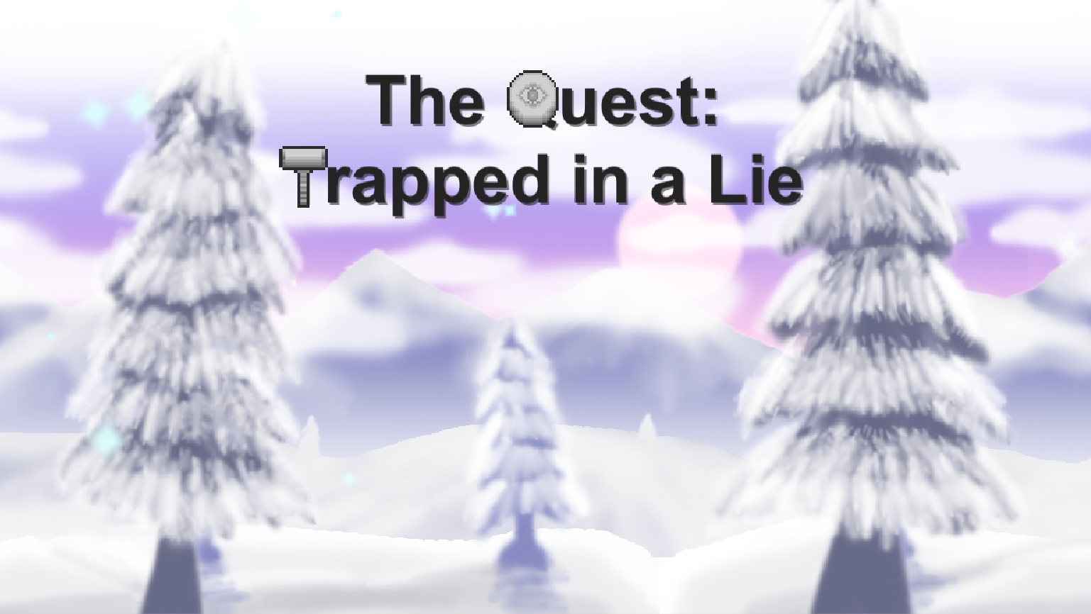 The Quest:  Trapped in a Lie