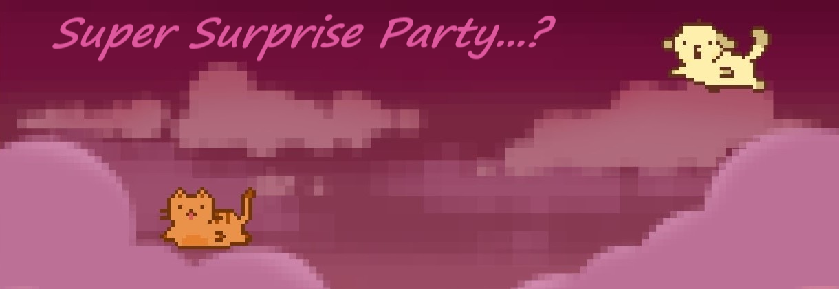 Super Surprise Party...?