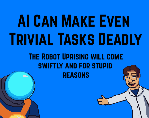 Cover image for AI Can Make Even Trivial Tasks Deadly