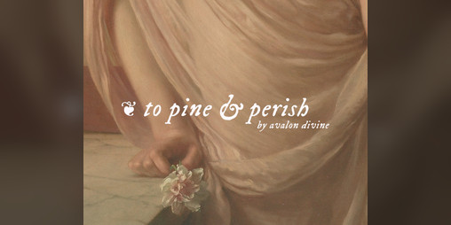 Cover image for ❦ to pine & perish