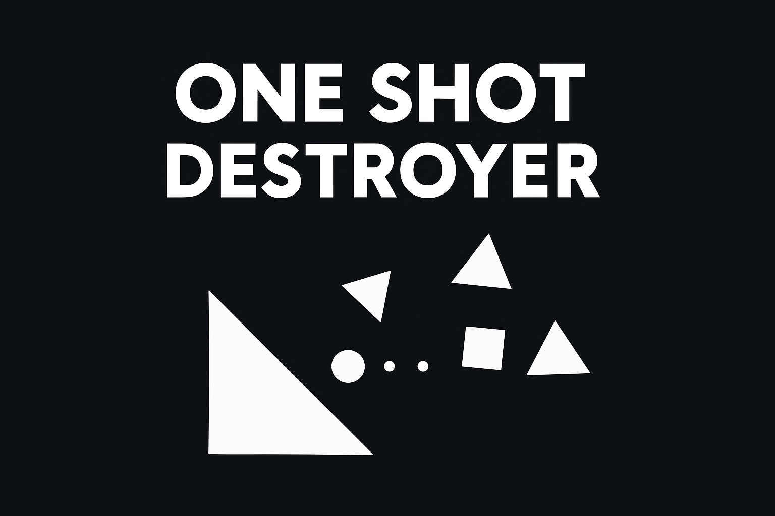 One Shot Destroyer