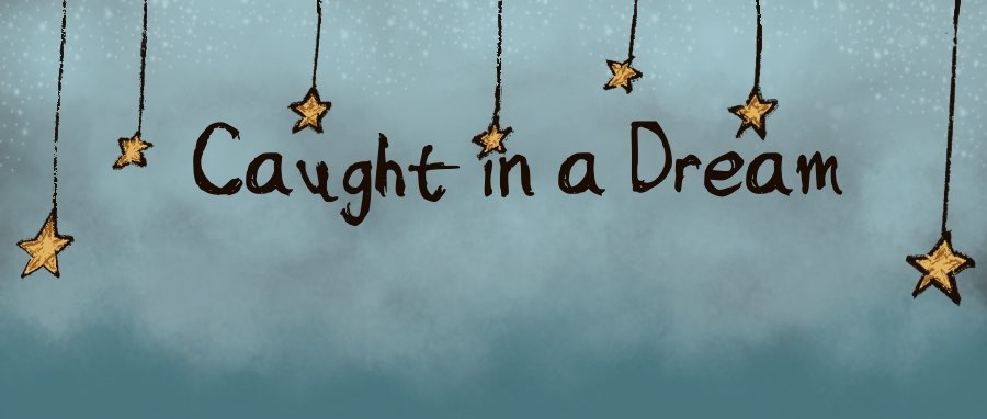 Caught in a Dream