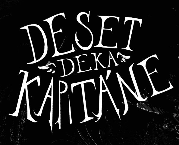 Deset Deka, Kapitáne!