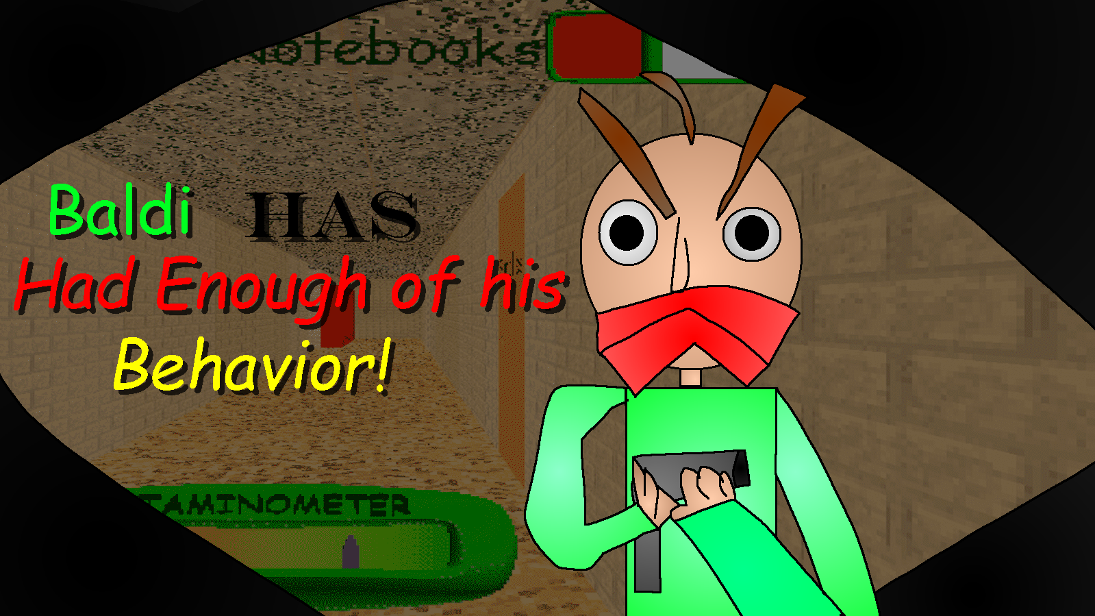 Baldi Has Had Enough of His Behaviour!