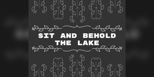 Cover image for Sit And Behold The Lake