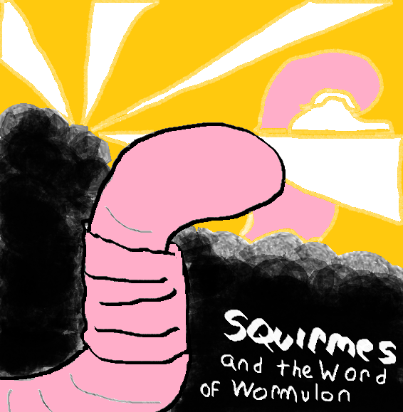 Squirmes and the Word of Wormulon