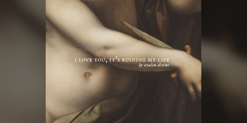 Cover image for i love you, it's ruining my life
