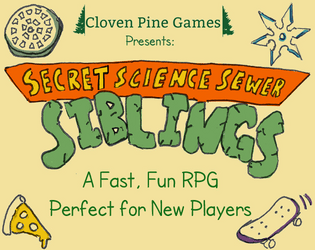 Secret Science Sewer Siblings   - A short and sweet introductory RPG about a family of teenage sewer mutants 