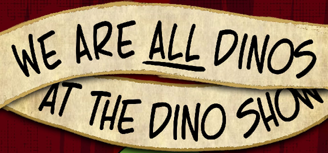 We are all dinos at the dino show