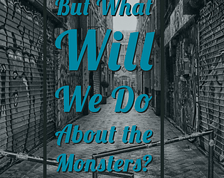 But What Will We Do About the Monsters?