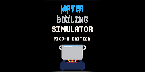 Cover image for Water Boiling Simulator - PICO-8 Edition