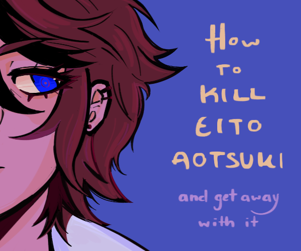 How To Kill Eito Aotsuki (And Get Away With It)