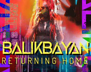 BALIKBAYAN: Returning Home   - A Supernatural-Cyberpunk Revolution 