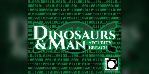 Cover image for Dinosaurs & Man: Security Breach