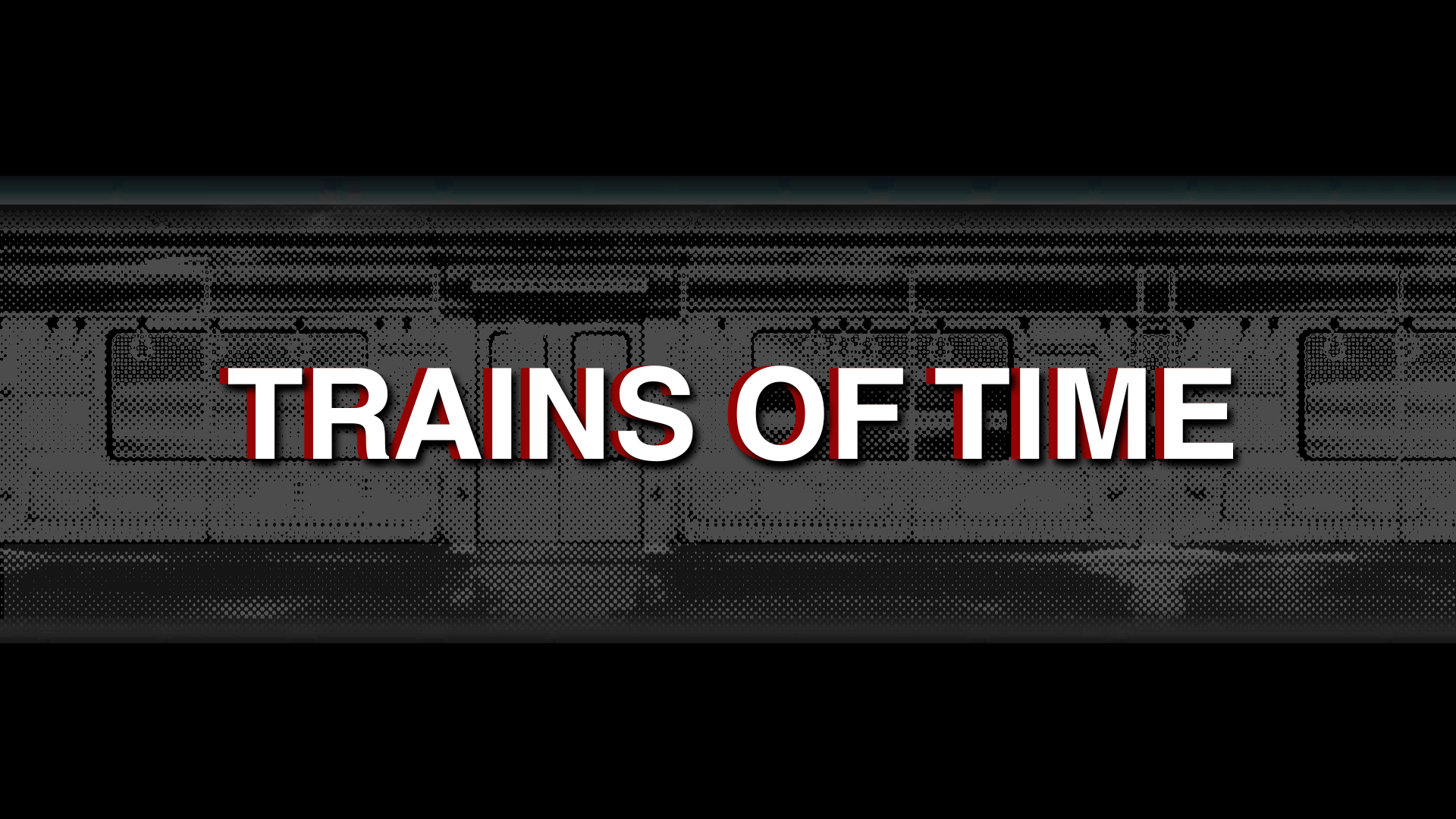 TRAINS OF TIME