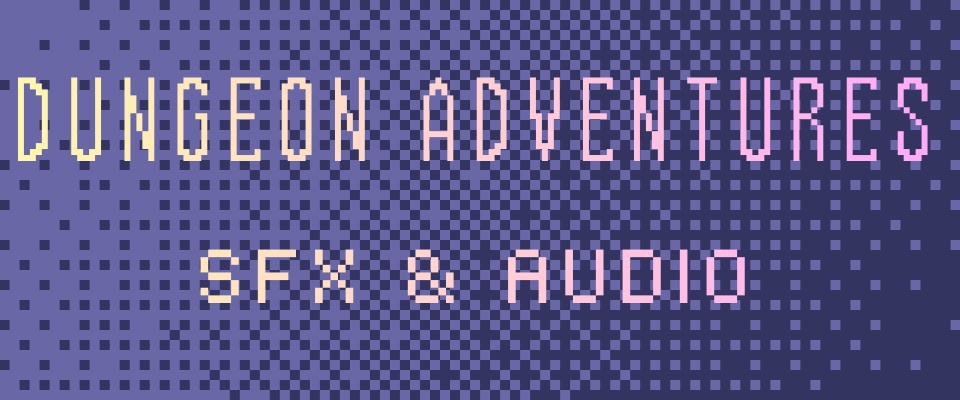 Dungeon Adventures - SFX & Audio