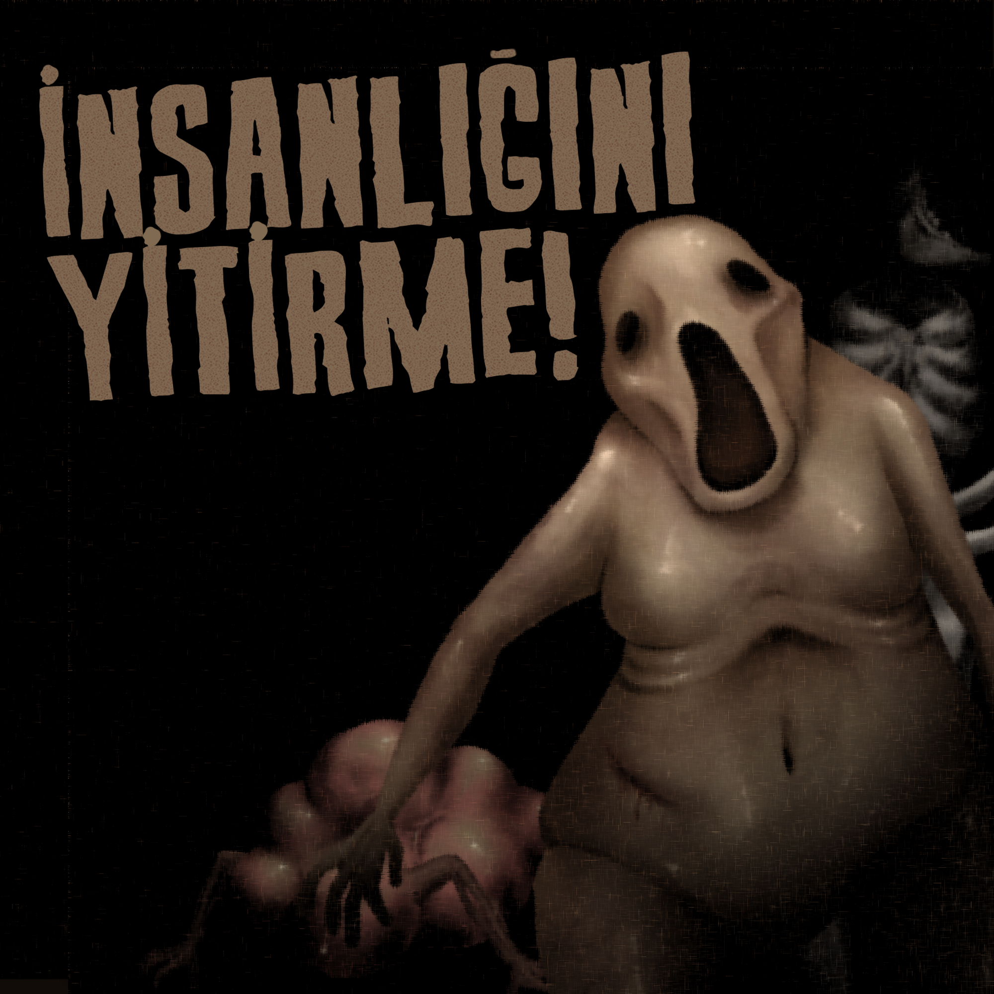 İnsanlığını Yitirme!