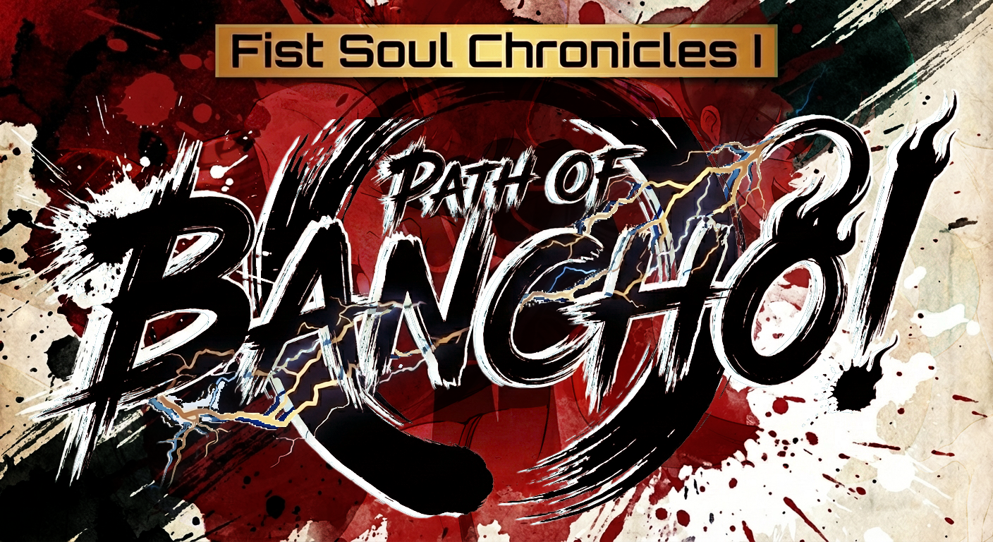 Fist Soul Chronicles : The Path of the Bancho!