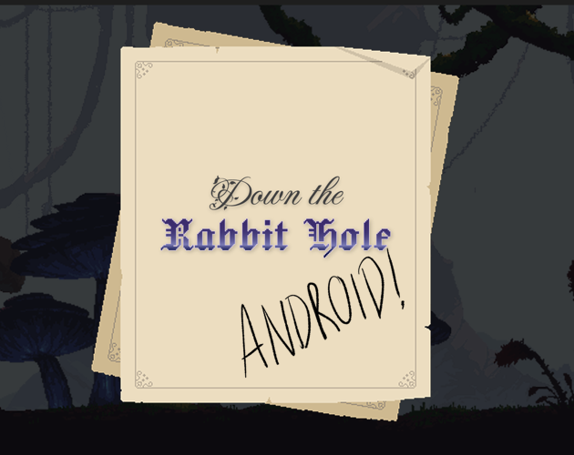 Down the Rabbit Hole - ANDROID