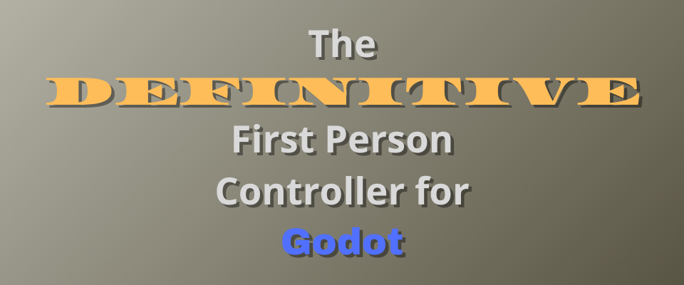 Definitive FPS Controller for Godot 4