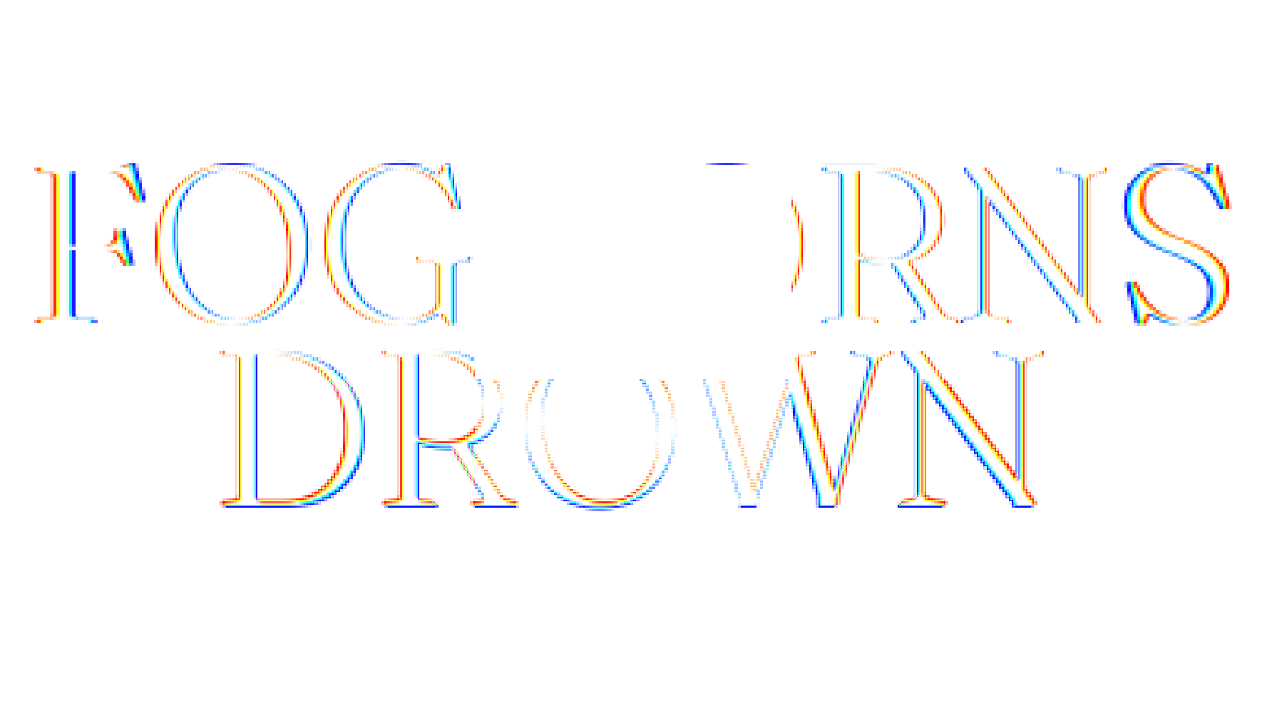 Foghorns Drown