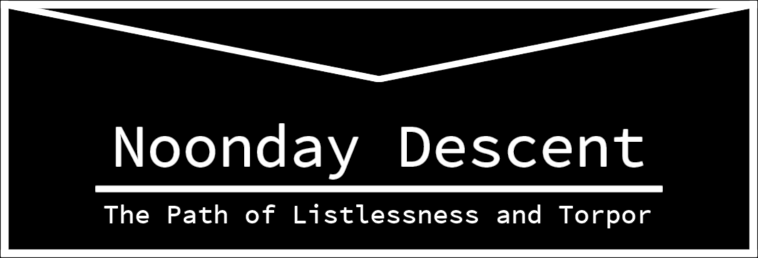 Noonday Descent: The Path of Listlessness and Torpor