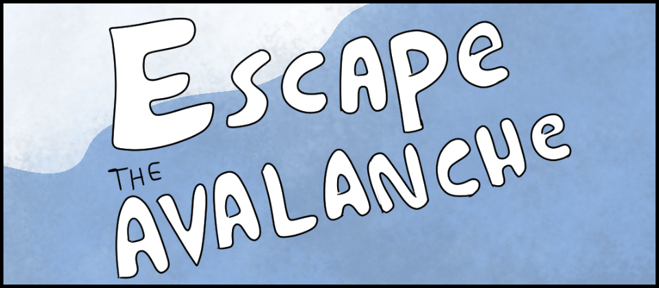 Escape the Avalanche
