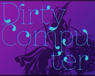 Dirty Computer   - A one shot storyteling TRPG about robots, love, memory and hope. 