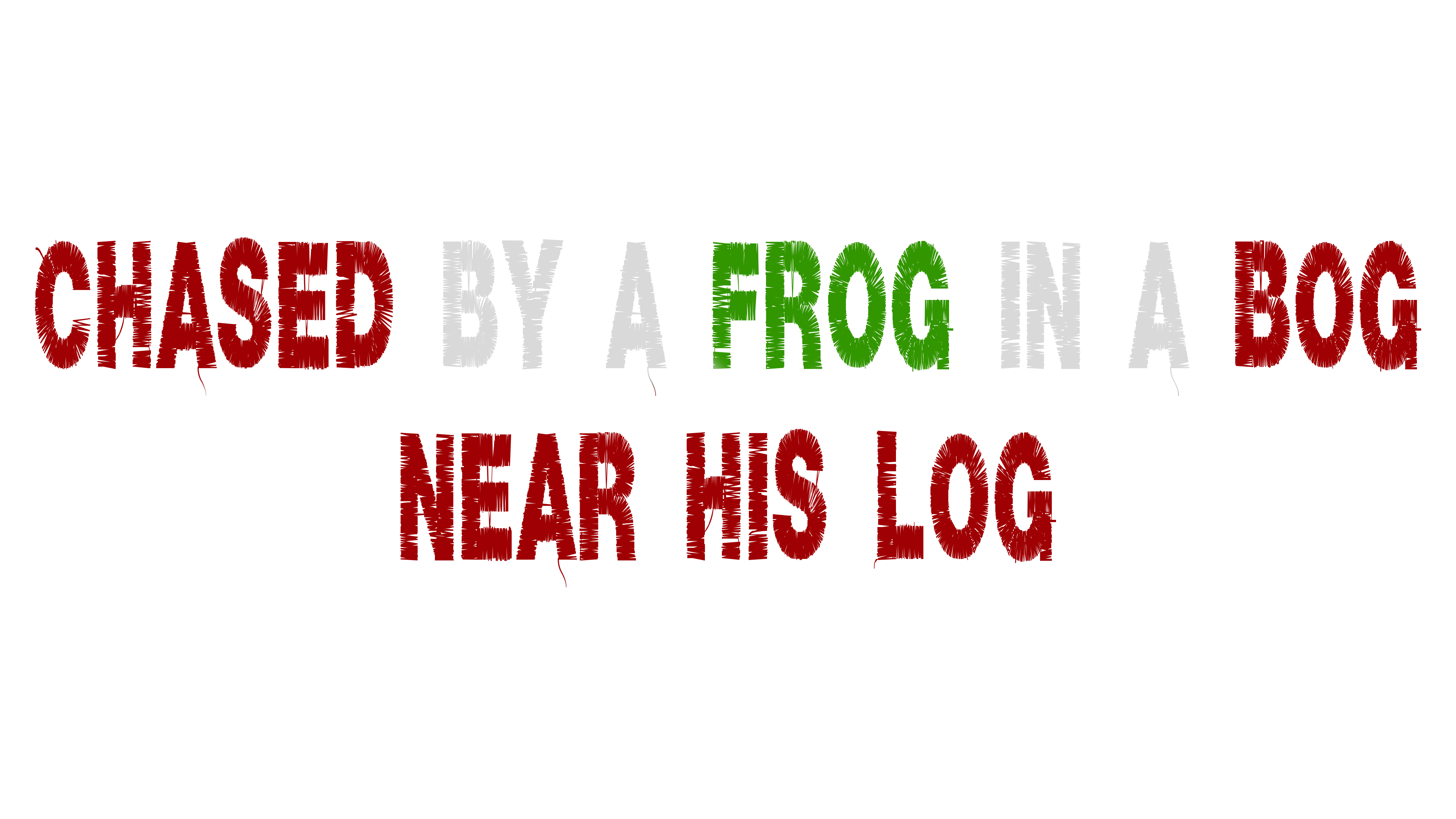 Chased By a Frog in a Bog Near His Log