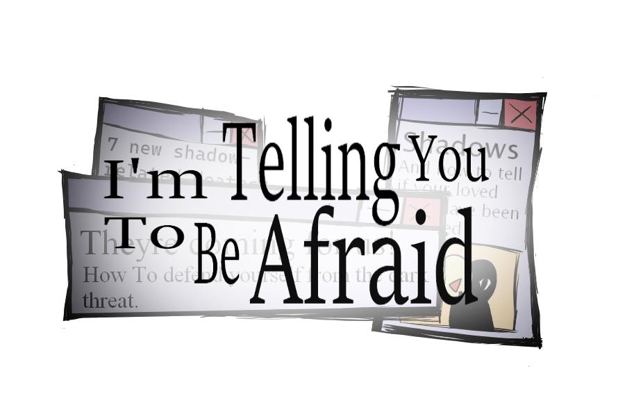 I'm telling You to Be Afraid