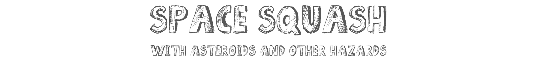 Space Squash (With Asteroids and Other Hazards)