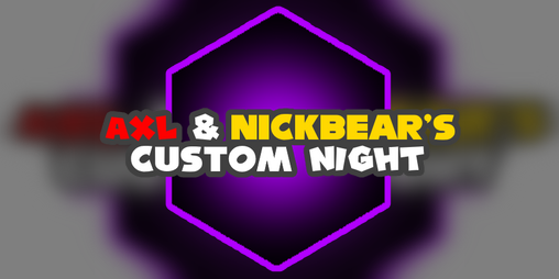 Cover image for [CANCELED] Axl and Nickbear's Custom Night