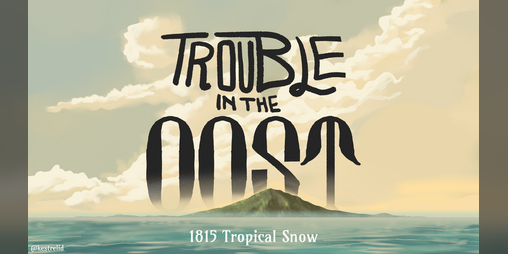 Cover image for Trouble in the Oost - 1815 Tropical Snow