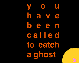 you have been called to catch a ghost