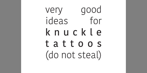 Cover image for very good ideas for knuckle tattoos (do not steal)