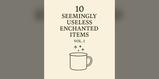 Cover image for 10 Seemingly Useless Enchanted Items Vol. 1