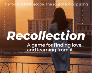 Recollection   - A game for finding love... and learning from it. 