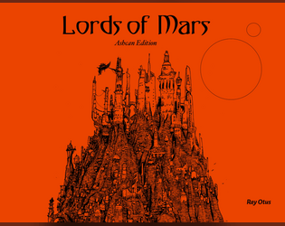 Lords of Mars   - A tabletop RPG set in the world of Barsoom. Based on Nate Treme's Tunnel Goons. 