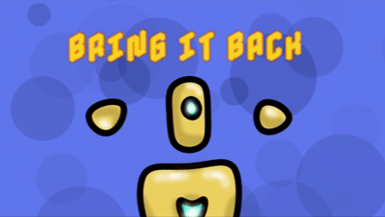BRING IT BACK