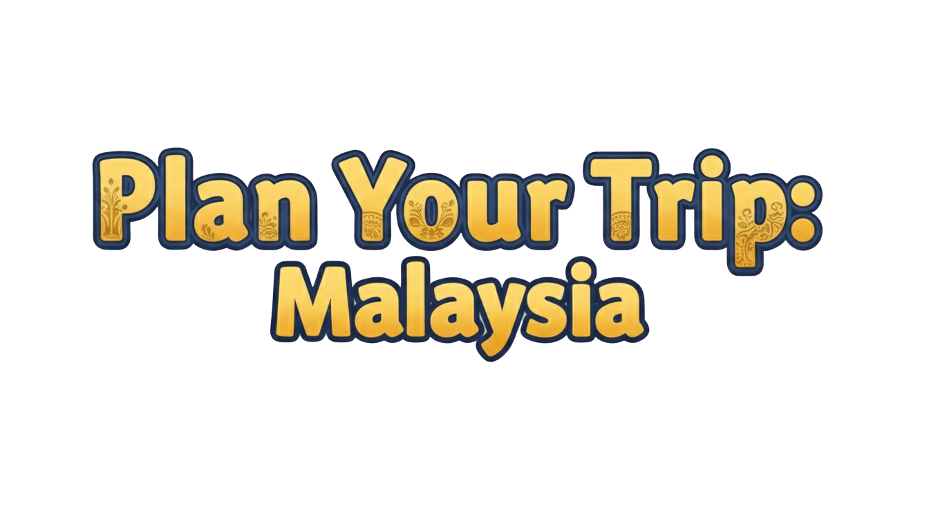 Plan Your Trip: Malaysia
