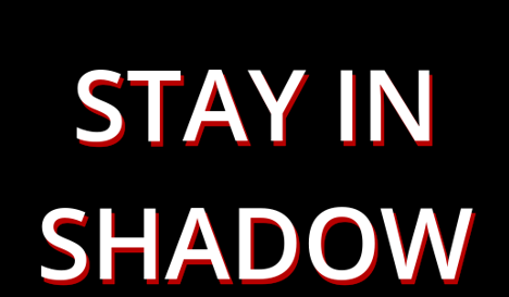 Stay In Shadow